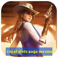 royal slots paga mesmo